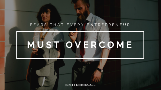 Brett Niebergall Fears That Every Entrepreneur