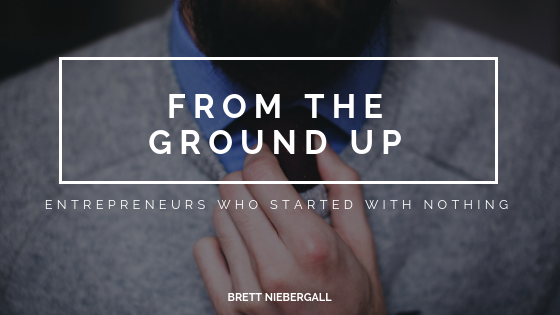 From The Ground Up Brett Niebergall