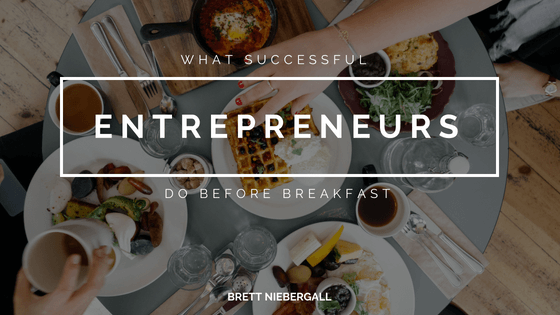 What Successful Entrepreneurs Do Before Breakfast